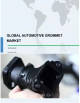 Global Automotive Grommet Market 2018-2022